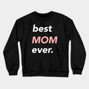 best mom ever. Crewneck Sweatshirt